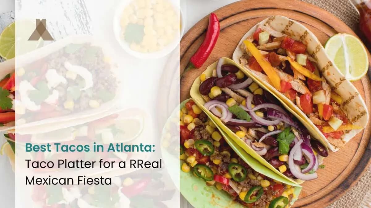 Best Tacos in Atlanta: A Mexican Fiesta