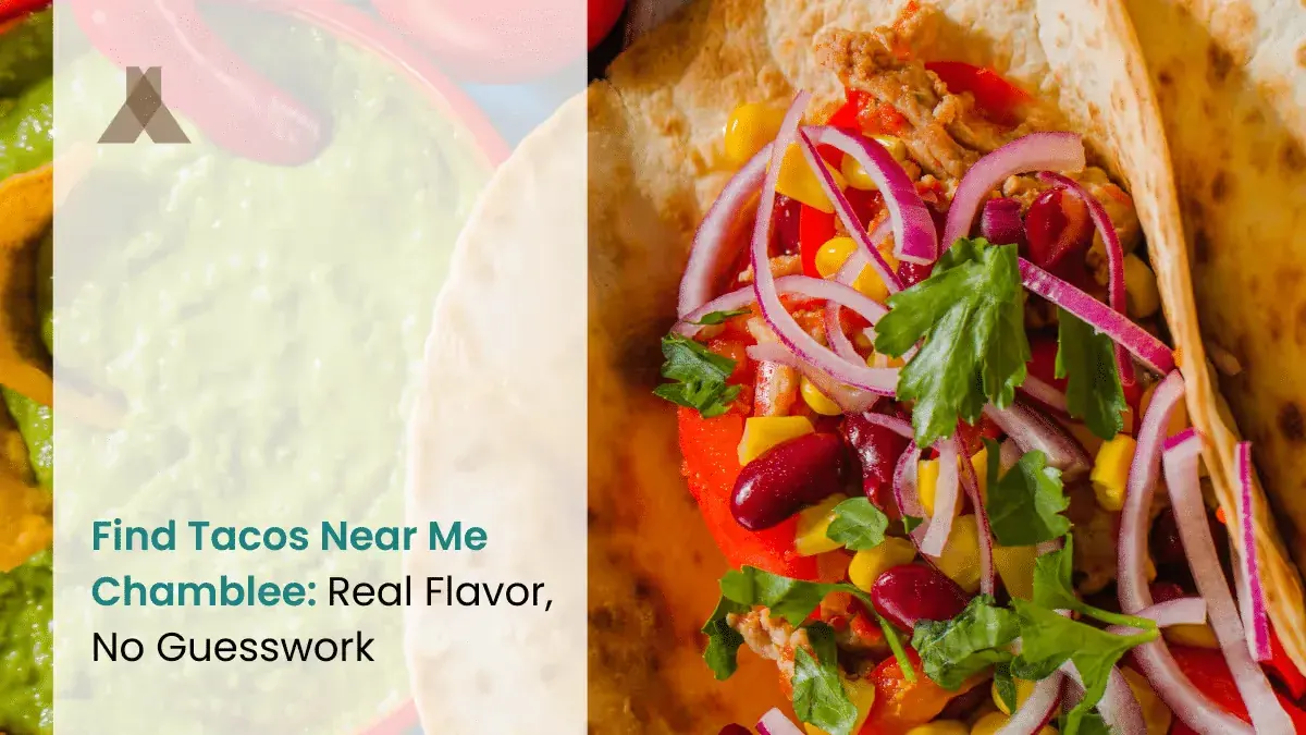 Find Tacos Near Me Chamblee: Real Flavor, No Guesswork