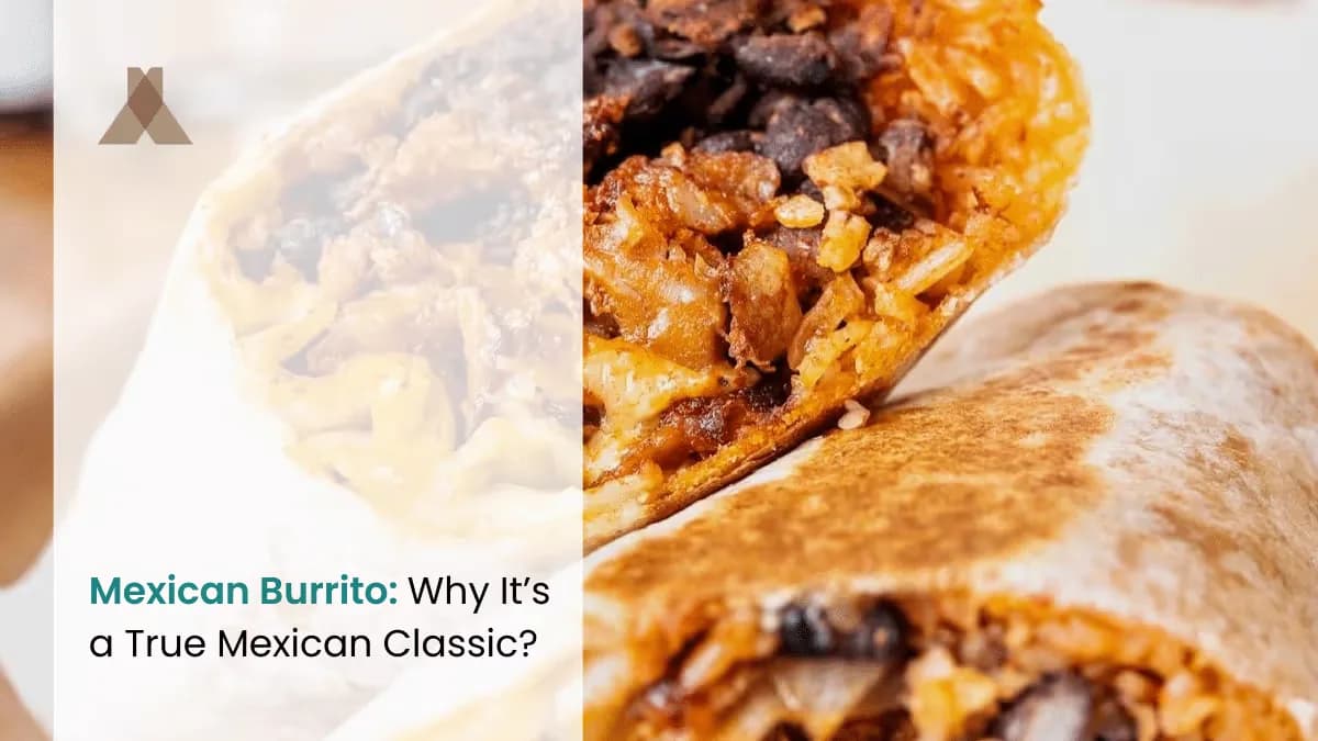 Mexican Burrito: Why Is It a True Mexican Classic?