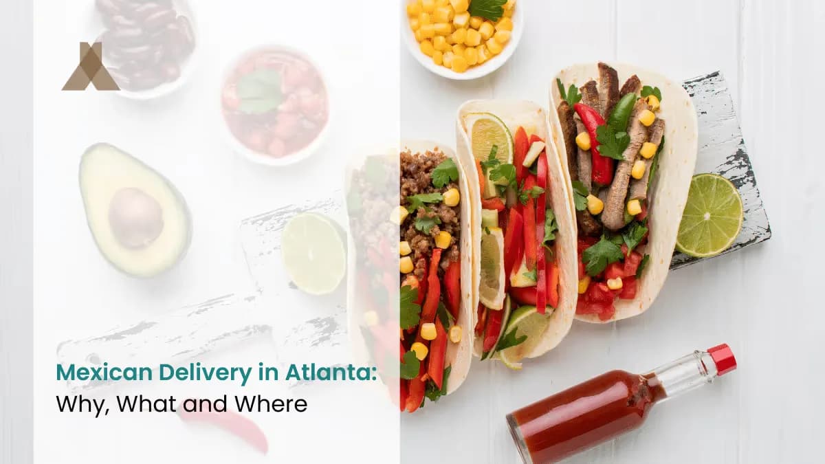 Mexican Delivery in Atlanta: Why & Where