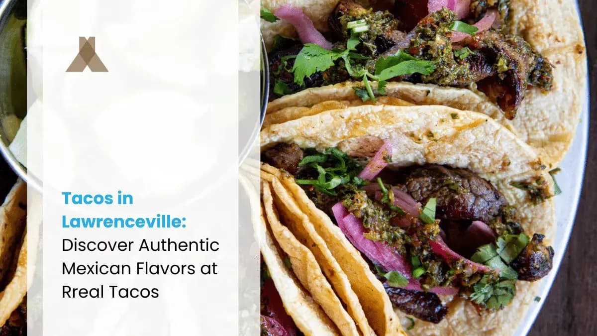 Tacos in Lawrenceville: Discover Authentic Mexican Flavors at Rreal Tacos